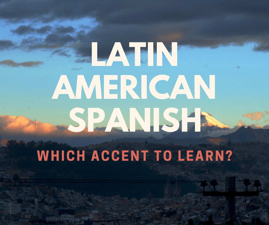 Latin American Spanish: Which Accent To Choose? - Annika Zang